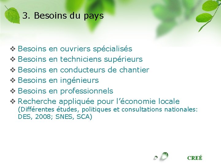 3. Besoins du pays v Besoins en ouvriers spécialisés v Besoins en techniciens supérieurs