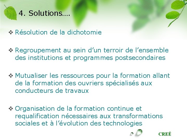 4. Solutions…. v Résolution de la dichotomie v Regroupement au sein d’un terroir de