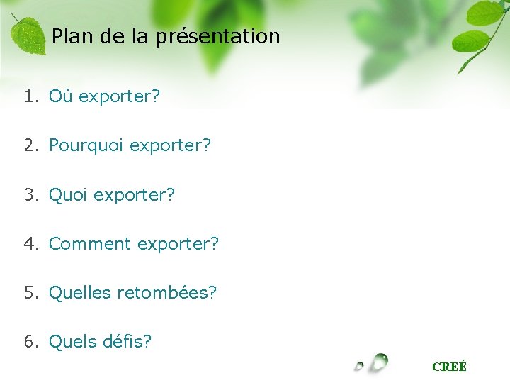 Plan de la présentation 1. Où exporter? 2. Pourquoi exporter? 3. Quoi exporter? 4.