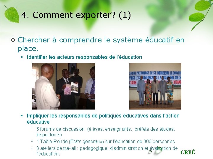 4. Comment exporter? (1) v Chercher à comprendre le système éducatif en place. §