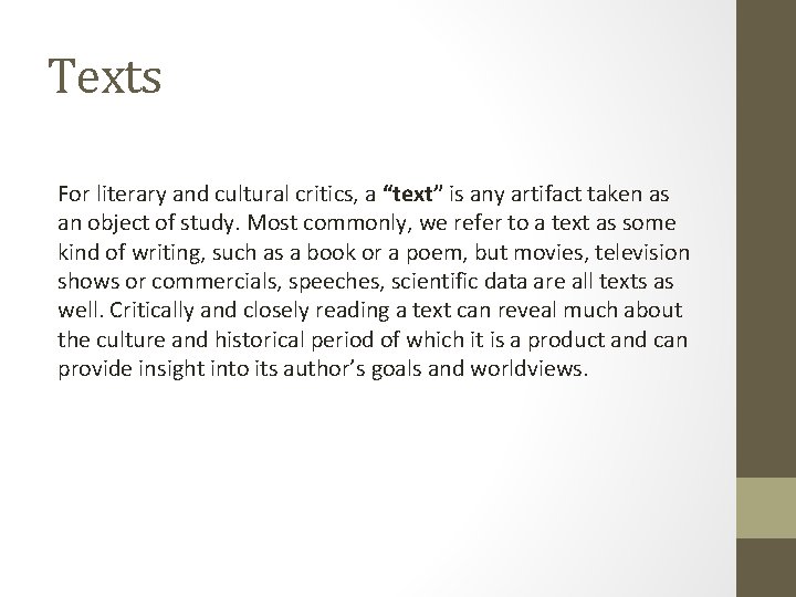 Texts For literary and cultural critics, a “text” is any artifact taken as an