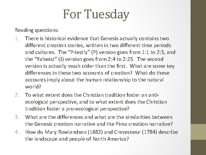 For Tuesday Reading questions: 1. There is historical evidence that Genesis actually contains two
