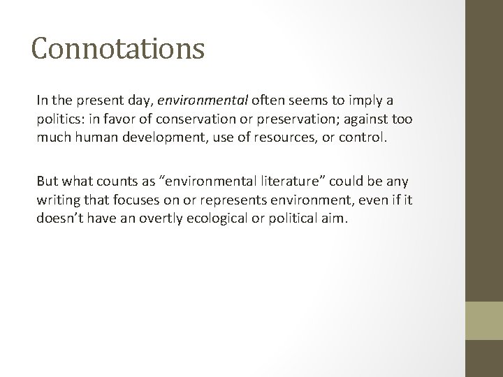 Connotations In the present day, environmental often seems to imply a politics: in favor