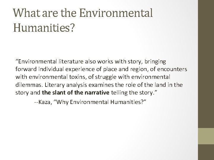 What are the Environmental Humanities? “Environmental literature also works with story, bringing forward individual