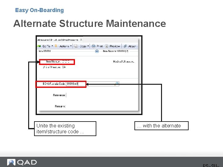 Easy On-Boarding Alternate Structure Maintenance Unite the existing item/structure code. . . … with