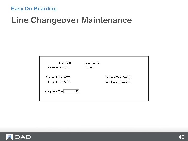 Easy On-Boarding Line Changeover Maintenance 40 