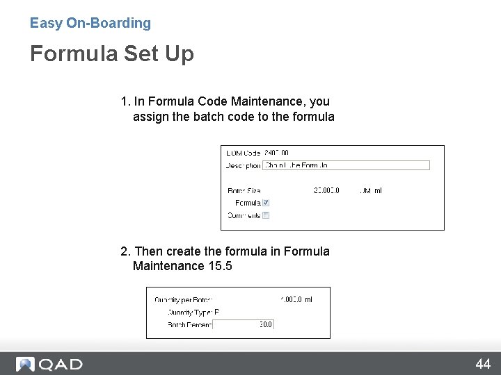 Easy On-Boarding Formula Set Up 1. In Formula Code Maintenance, you assign the batch