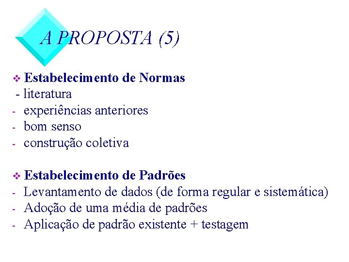 A PROPOSTA (5) v Estabelecimento de Normas - literatura - experiências anteriores - bom