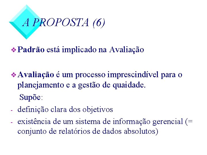 A PROPOSTA (6) v Padrão está implicado na Avaliação v Avaliação - é um