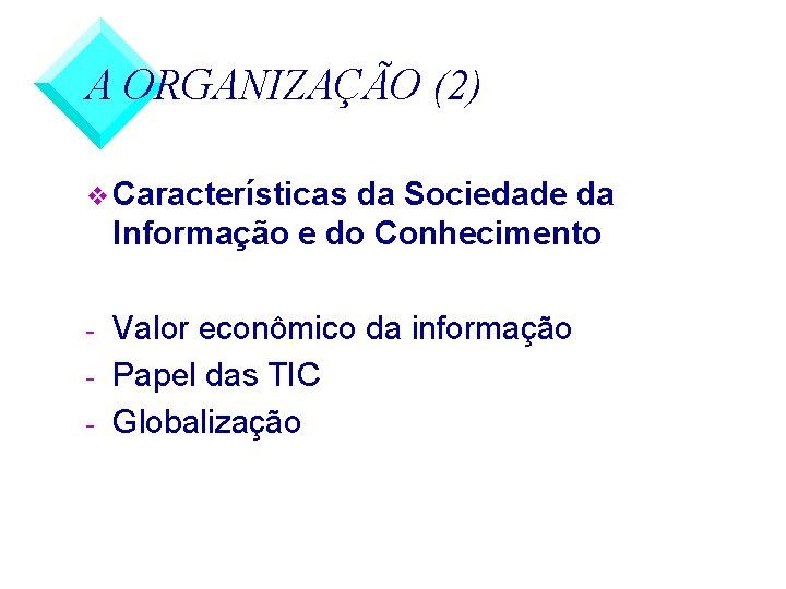 A ORGANIZAÇÃO (2) v Características da Sociedade da Informação e do Conhecimento - Valor