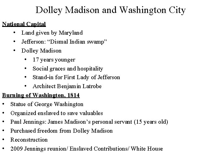 Dolley Madison and Washington City National Capital • Land given by Maryland • Jefferson: