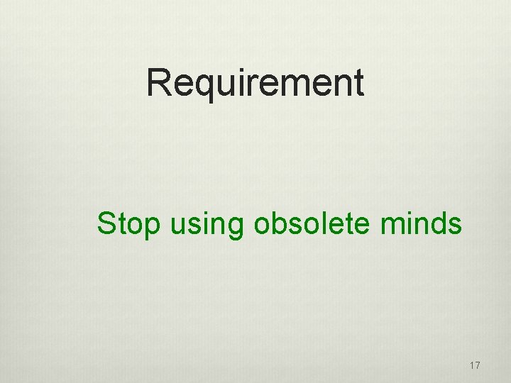 Requirement Stop using obsolete minds 17 
