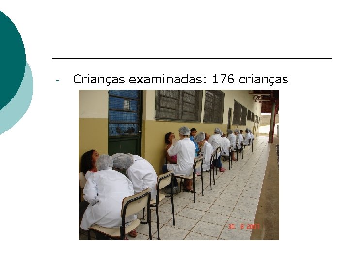 - Crianças examinadas: 176 crianças 