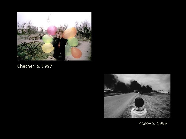 Chechênia, 1997 Kosovo, 1999 