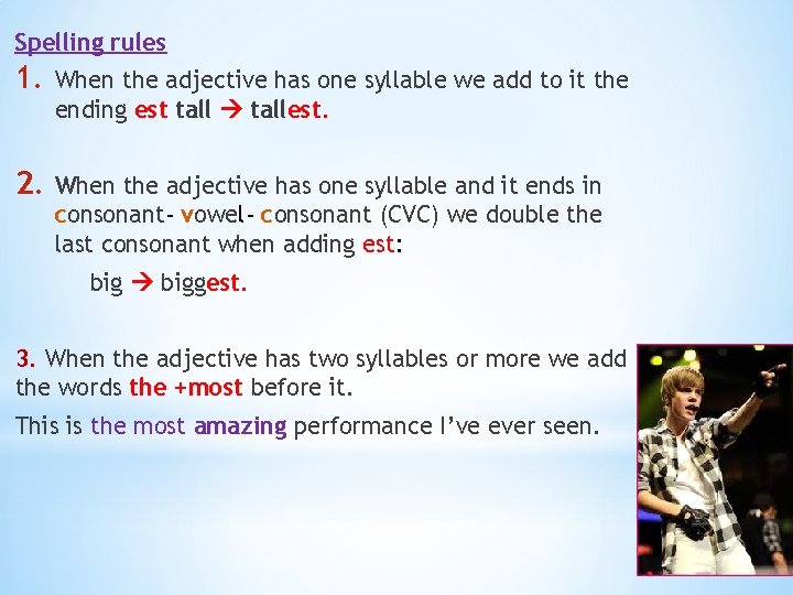 Spelling rules 1. When the adjective has one syllable we add to it the