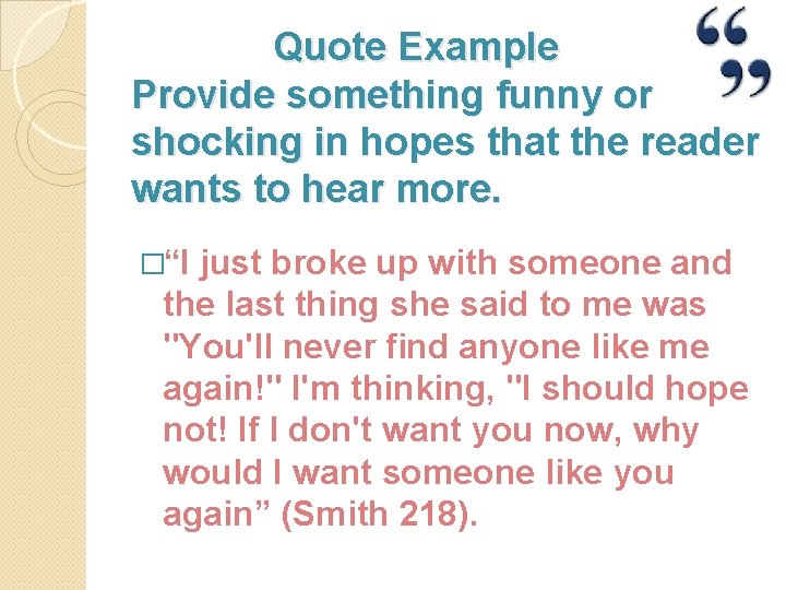 Quote Example Provide something funny or shocking in hopes that the reader wants to