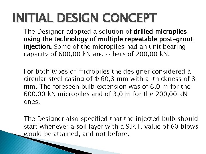 INITIAL DESIGN CONCEPT The Designer adopted a solution of drilled micropiles using the technology