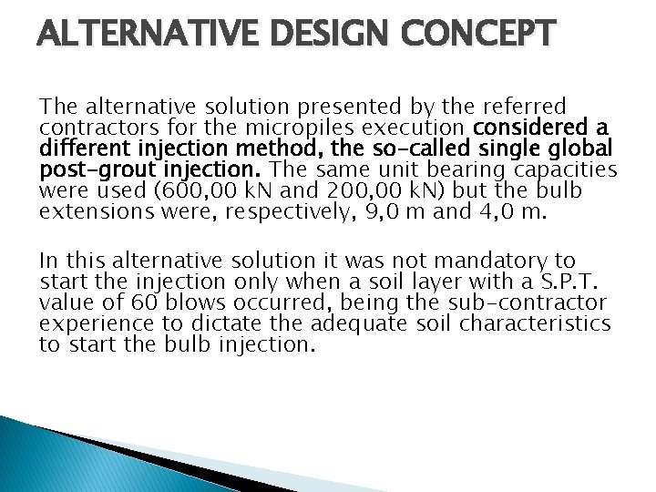 ALTERNATIVE DESIGN CONCEPT The alternative solution presented by the referred contractors for the micropiles