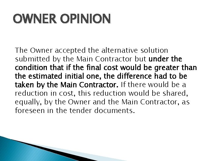 OWNER OPINION The Owner accepted the alternative solution submitted by the Main Contractor but