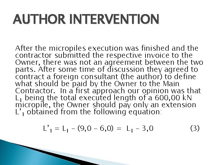AUTHOR INTERVENTION After the micropiles execution was finished and the contractor submitted the respective