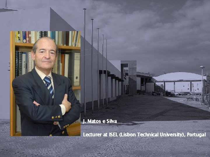 J. Matos e Silva Lecturer at ISEL (Lisbon Technical University), Portugal 