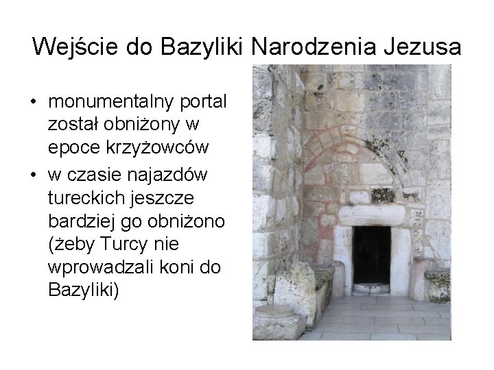 Wejście do Bazyliki Narodzenia Jezusa • monumentalny portal został obniżony w epoce krzyżowców •