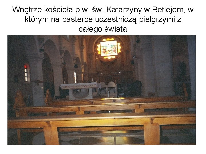 Wnętrze kościoła p. w. św. Katarzyny w Betlejem, w którym na pasterce uczestniczą pielgrzymi