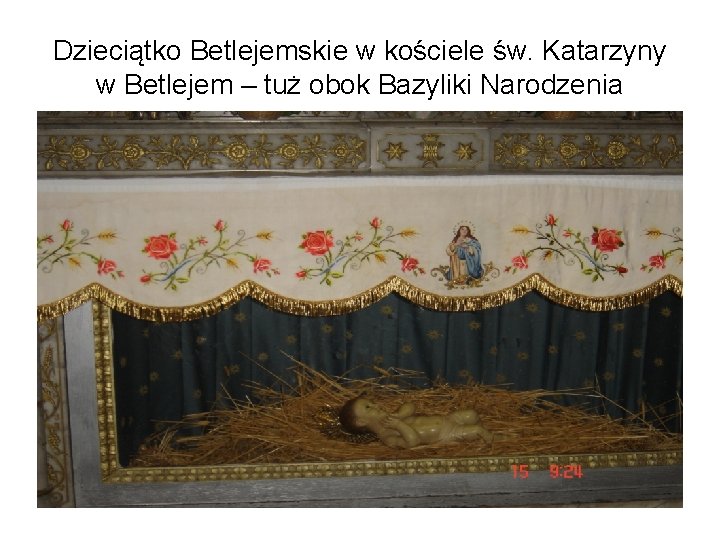 Dzieciątko Betlejemskie w kościele św. Katarzyny w Betlejem – tuż obok Bazyliki Narodzenia 