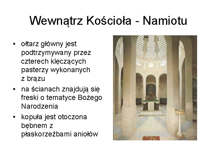 Wewnątrz Kościoła - Namiotu • ołtarz główny jest podtrzymywany przez czterech klęczących pasterzy wykonanych