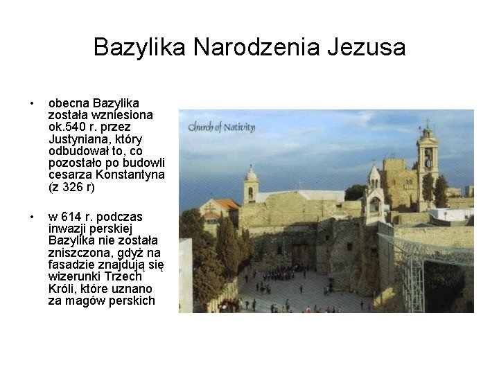 Bazylika Narodzenia Jezusa • obecna Bazylika została wzniesiona ok. 540 r. przez Justyniana, który