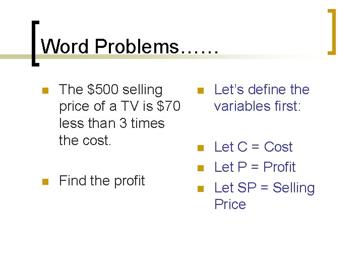 Word Problems…… n n The $500 selling price of a TV is $70 less