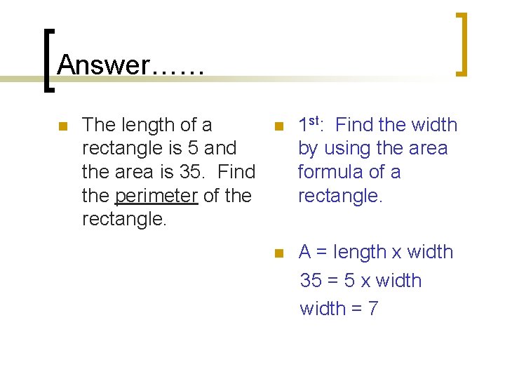 Answer…… n The length of a rectangle is 5 and the area is 35.