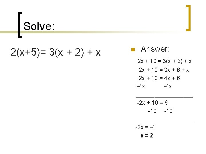Solve: 2(x+5)= 3(x + 2) + x n Answer: 2 x + 10 =