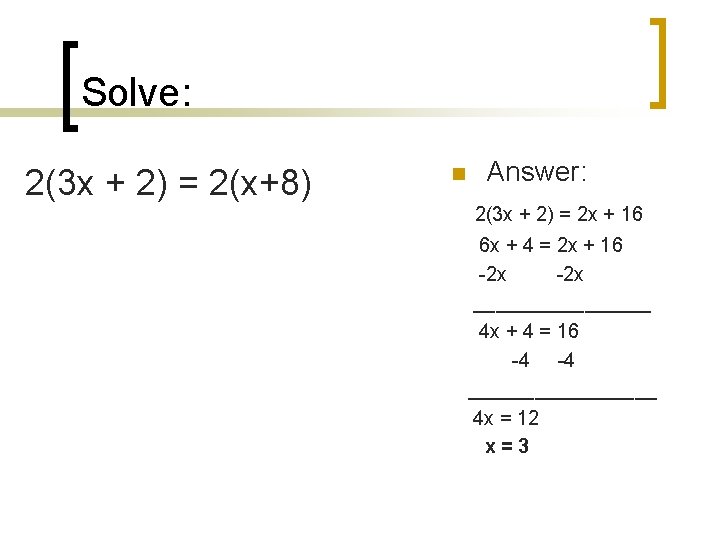 Solve: 2(3 x + 2) = 2(x+8) n Answer: 2(3 x + 2) =