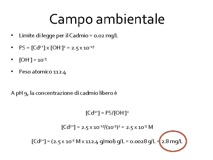 Campo ambientale • Limite di legge per il Cadmio = 0. 02 mg/L •