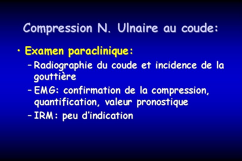 Compression N. Ulnaire au coude: • Examen paraclinique: – Radiographie du coude et incidence