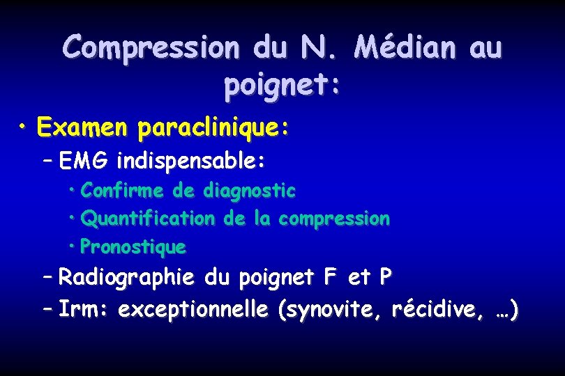 Compression du N. Médian au poignet: • Examen paraclinique: – EMG indispensable: • Confirme