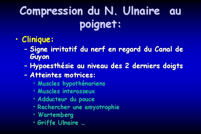 Compression du N. Ulnaire au poignet: • Clinique: – Signe irritatif du nerf en
