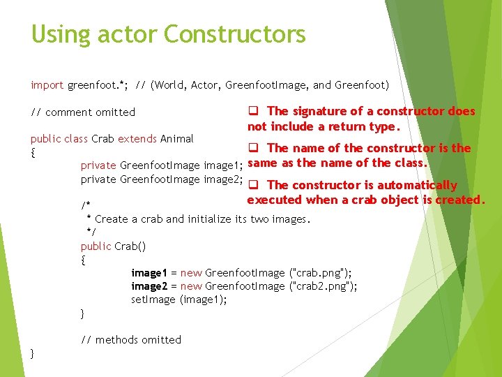 Using actor Constructors import greenfoot. *; // (World, Actor, Greenfoot. Image, and Greenfoot) //