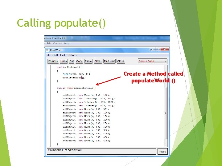 Calling populate() Create a Method called populate. World () 