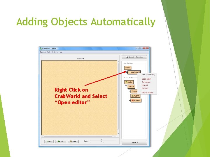 Adding Objects Automatically Right Click on Crab. World and Select “Open editor” 