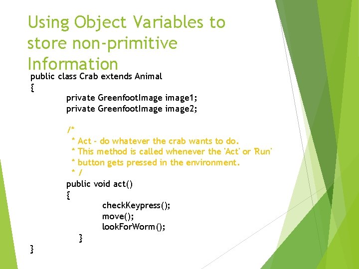 Using Object Variables to store non-primitive Information public class Crab extends Animal { private