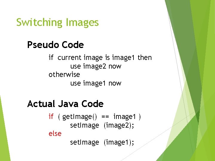 Switching Images Pseudo Code if current image is image 1 then use image 2