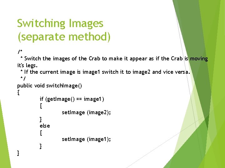Switching Images (separate method) /* * Switch the images of the Crab to make