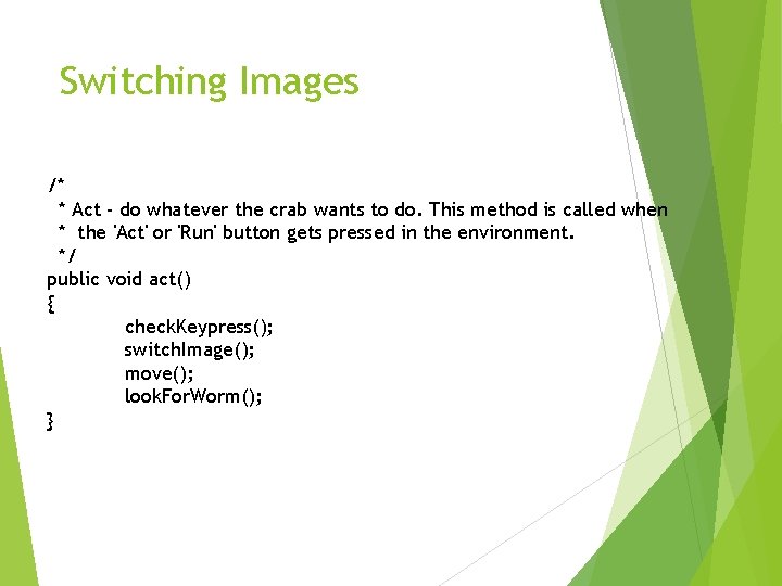Switching Images /* * Act - do whatever the crab wants to do. This