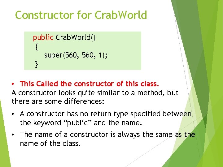 Constructor for Crab. World public Crab. World() { super(560, 1); } • This Called