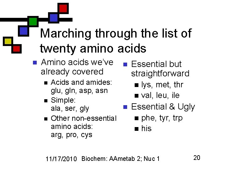 Marching through the list of twenty amino acids n Amino acids we’ve already covered