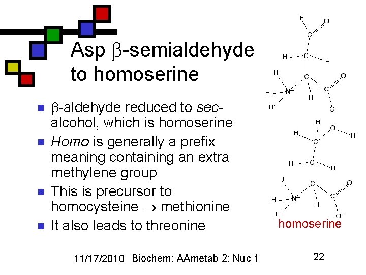 Asp -semialdehyde to homoserine n n -aldehyde reduced to secalcohol, which is homoserine Homo