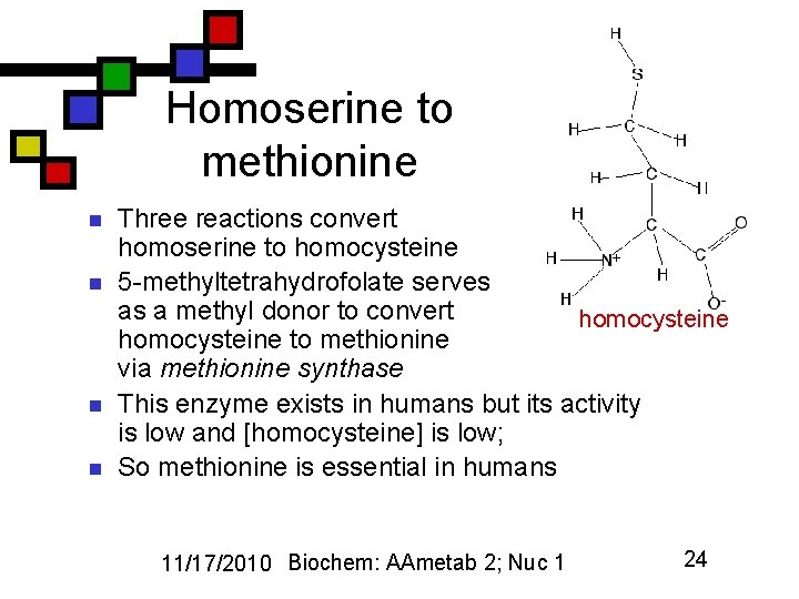 Homoserine to methionine n n Three reactions convert homoserine to homocysteine 5 -methyltetrahydrofolate serves