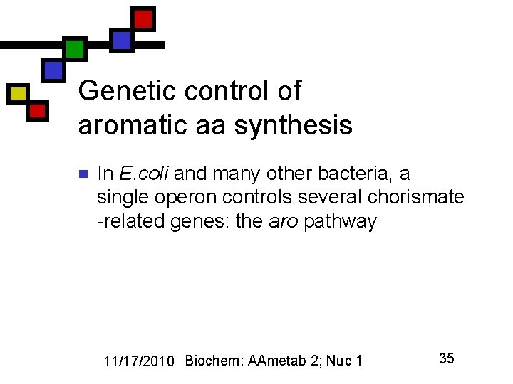 Genetic control of aromatic aa synthesis n In E. coli and many other bacteria,